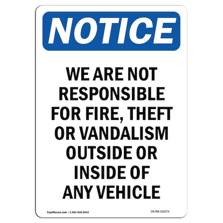 Signmission OSHA Sign, Not Responsible For Fire Theft Vandalism, 18in X 12in Decal, 12" W, 18" L, Portrait OS-NS-D-1218-V-16270